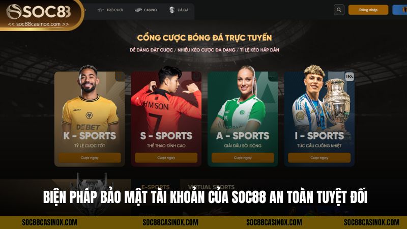 Biện Pháp Bảo Mật Tài Khoản Của SOC88 An Toàn Tuyệt Đối