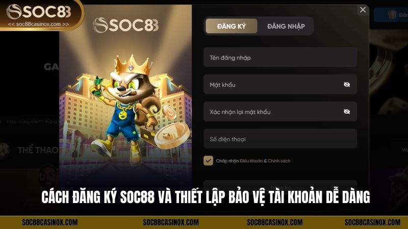 Cách Đăng Ký SOC88 Và Thiết Lập Bảo Vệ Tài Khoản Dễ Dàng