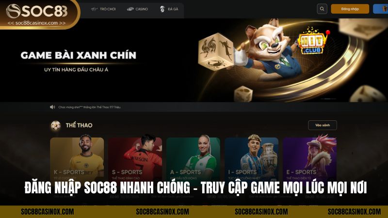 Đăng Nhập SOC88 Nhanh Chóng - Truy Cập Game Mọi Lúc Mọi Nơi